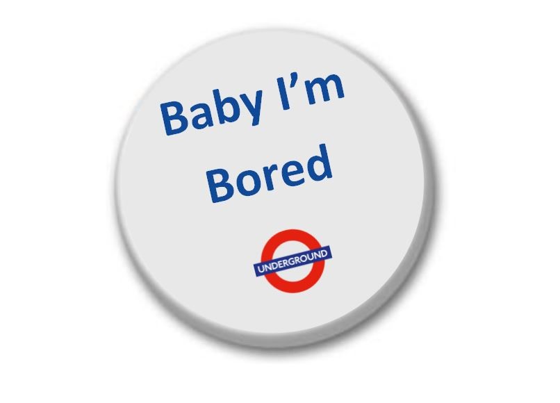 Baby i'm Borded Badge