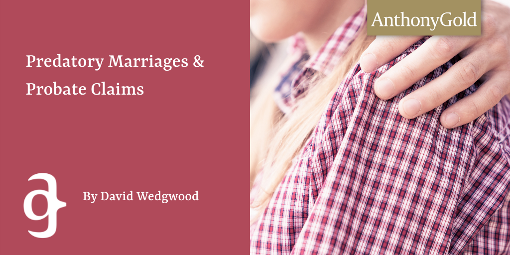 Predatory Marriages & Probate Claims - Anthony Gold