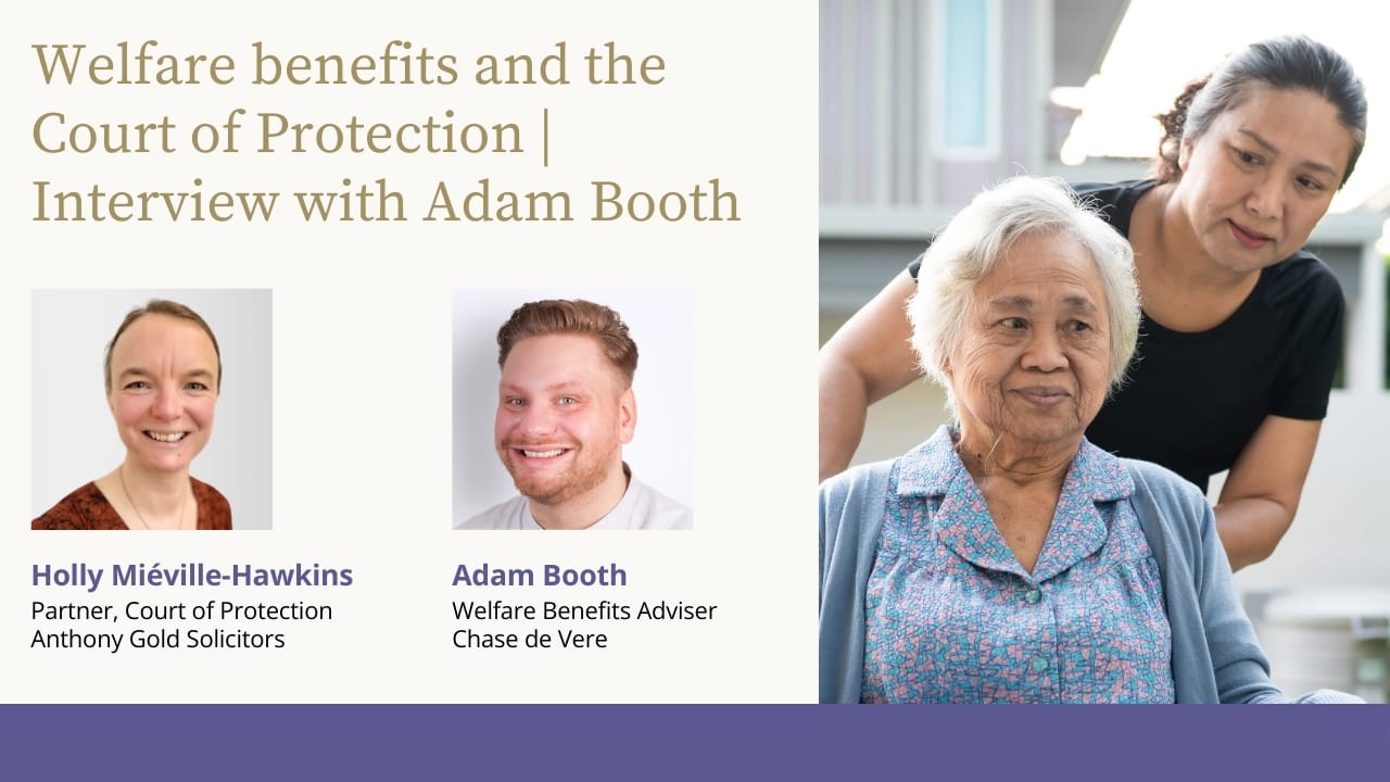Welfare benefits and the Court of Protection Interview with Adam Booth